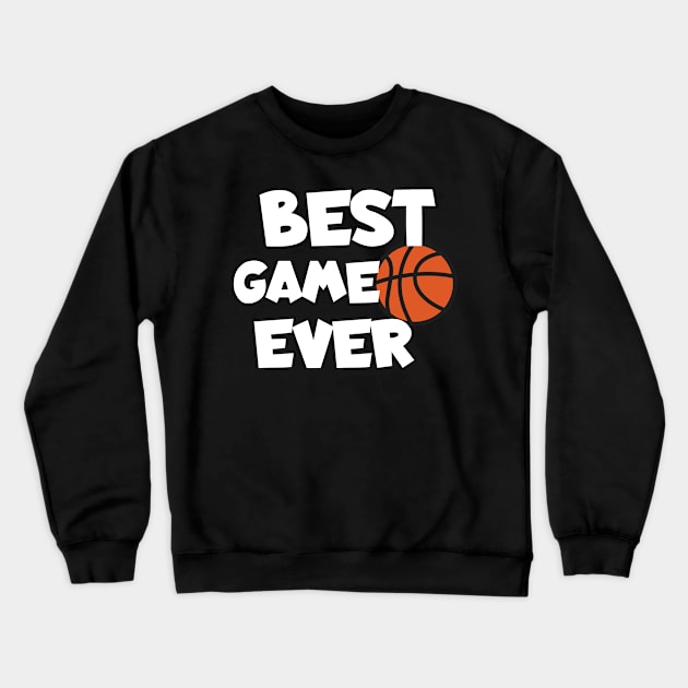 Basketball best game ever Crewneck Sweatshirt by maxcode